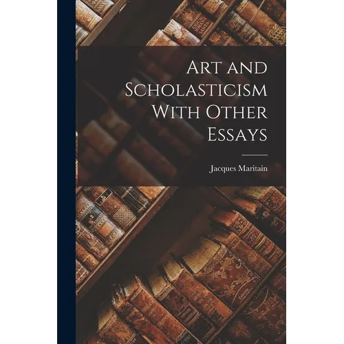 Art and Scholasticism With Other Essays