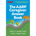 The AARP Caregiver Answer Book