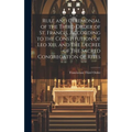 Rule and Ceremonial of the Third Order of St. Francis, According to the Constitution of Leo Xiii, and the Decree of the Sacred Congregation of Rites