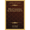 Biblical Commentary On The Book Of Job V2