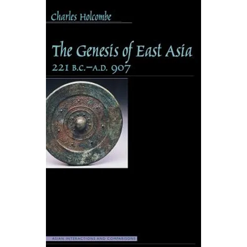 Genesis of East Asia, 221 B.C.-A.D. 907