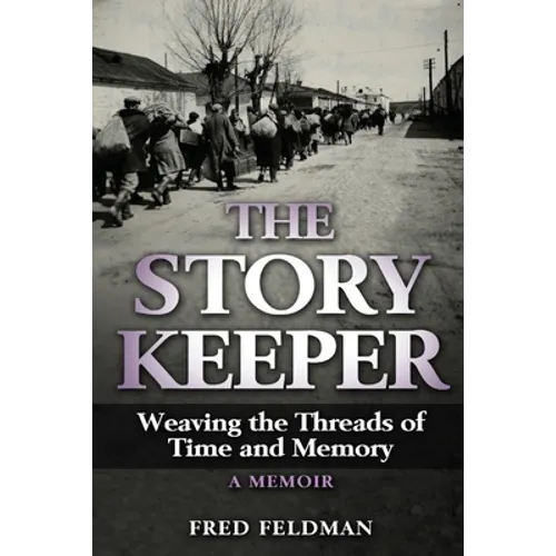The Story Keeper: Weaving the Threads of Time and Memory, A Memoir