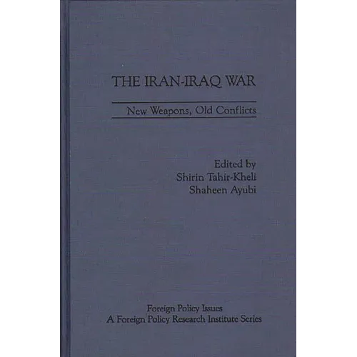 The Iran-Iraq War: New Weapons, Old Conflicts