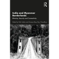 India and Myanmar Borderlands: Ethnicity, Security and Connectivity