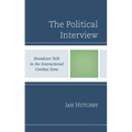 The Political Interview: Broadcast Talk in the Interactional Combat Zone