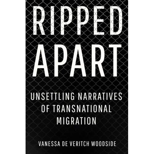Ripped Apart: Unsettling Narratives of Transnational Migration