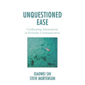 Unquestioned Ease: Confronting Automaticity in Everyday Communication