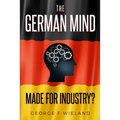 The German Mind: Made for Industry?