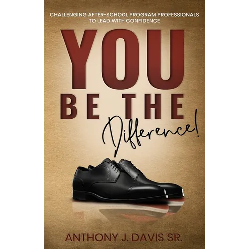 You Be the Difference: Challenging After-School Program Professionals to Lead with Confidence