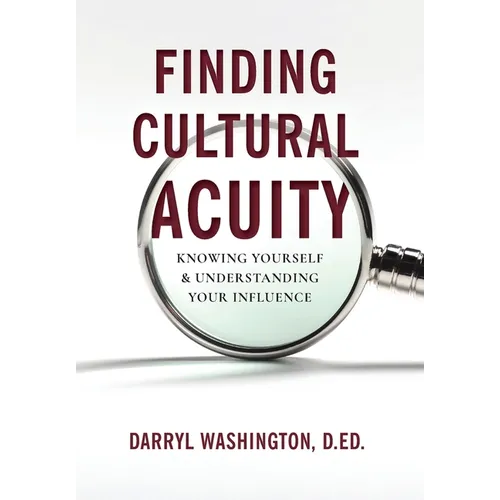 Finding Cultural Acuity: Knowing Yourself and Understanding Your Influence