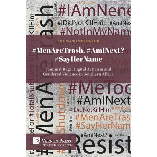 #MenAreTrash. #AmINext? #SayHerName: Feminist Rage, Digital Activism and Gendered Violence in Southern Africa