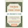 A Term at the Fed: An Insider's View