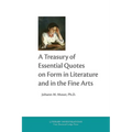 A Treasury of Essential Quotes on Form in Literature and in the Fine Arts
