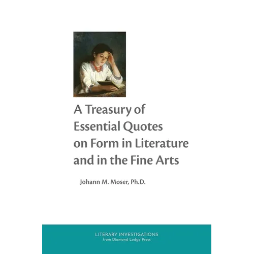 A Treasury of Essential Quotes on Form in Literature and in the Fine Arts