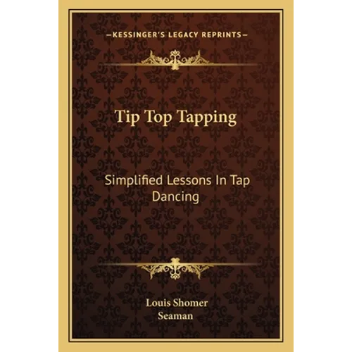 Tip Top Tapping: Simplified Lessons In Tap Dancing