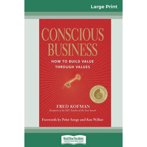Conscious Business: How to Build Value Through Values (16pt Large Print Edition)