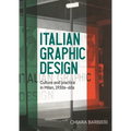 Italian Graphic Design: Culture and Practice in Milan, 1930s-60s