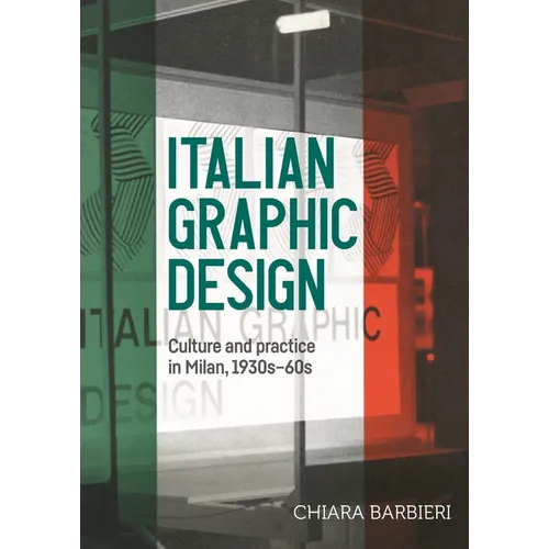 Italian Graphic Design: Culture and Practice in Milan, 1930s-60s