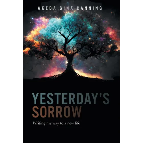 Yesterday's Sorrow: Writing my way to a new life