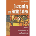 Dismantling the Public Sphere: Situating and Sustaining Librarianship in the Age of the New Public Philosophy