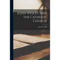 John Wesley and the Catholic Church