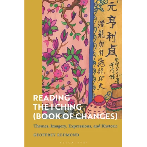 Reading the I Ching (Book of Changes): Themes, Imagery, Expressions, and Rhetoric