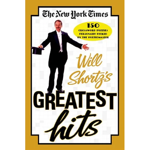 The New York Times Will Shortz's Greatest Hits: 150 Crossword Puzzles Personally Picked by the Puzzlemaster