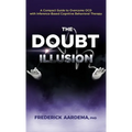 The Doubt Illusion: A Compact Guide to Overcome OCD with Inference-Based Cognitive Behavioral Therapy