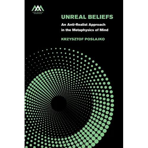 Unreal Beliefs: An Anti-Realist Approach in the Metaphysics of Mind