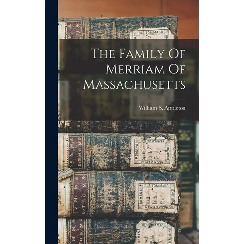 The Family Of Merriam Of Massachusetts