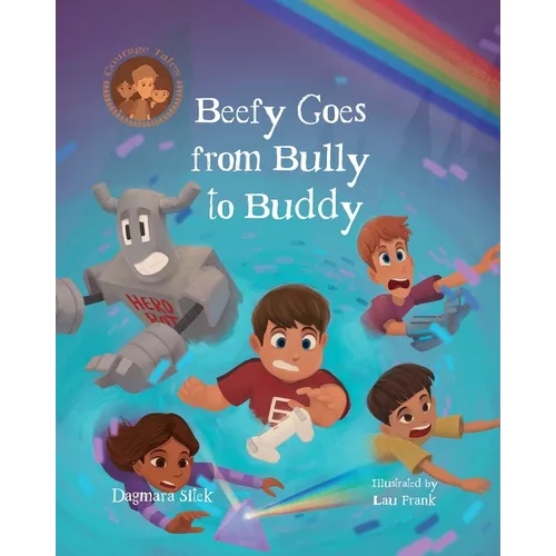 Beefy Goes From Bully To Buddy: Children's Book About Bullying