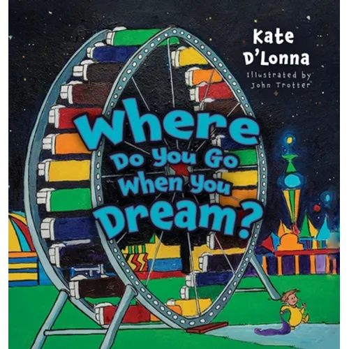 Where Do You Go When You Dream?
