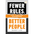 Fewer Rules, Better People: The Case for Discretion
