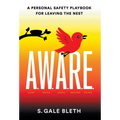A.W.A.R.E.: A Personal Safety Playbook for Leaving the Nest