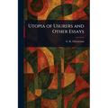 Utopia of Usurers and Other Essays