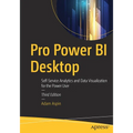 Pro Power Bi Desktop: Self-Service Analytics and Data Visualization for the Power User