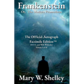 Frankenstein; or, The Modern Prometheus Volume I: The Official Autograph Facsimile Edition(TM)