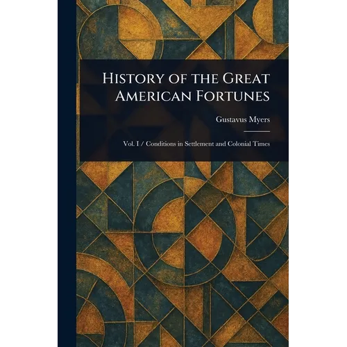 History of the Great American Fortunes