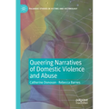 Queering Narratives of Domestic Violence and Abuse: Victims And/Or Perpetrators?