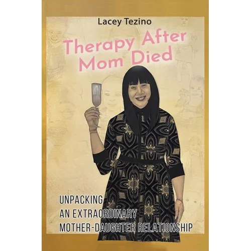Therapy after Mom Died: Unpacking an Extraordinary Mother-Daughter Relationship