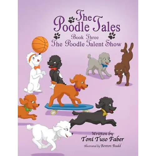 The Poodle Tales: Book Three: The Poodle Talent Show