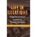 Life in Rotations: From Persecuted Iranian to Proud Canadian