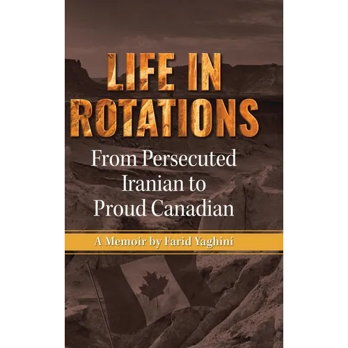 Life in Rotations: From Persecuted Iranian to Proud Canadian