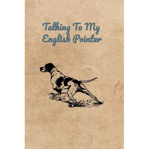 Talking To My English Pointer