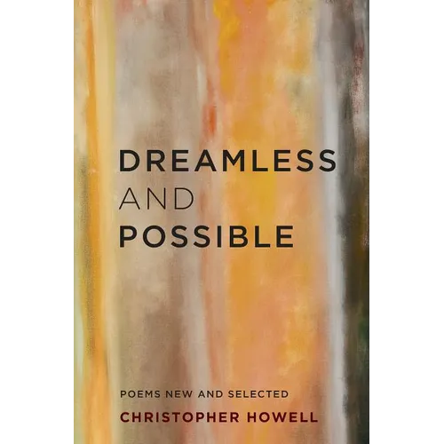 Dreamless and Possible: Poems New and Selected