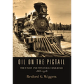 Oil on the Pigtail: The Union and Titusville Railroad 1865-1928