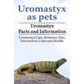 Uromastyx as pets. Uromastyx Facts and Information. Uromastyx Care, Behavior, Diet, Interaction, Costs and Health.