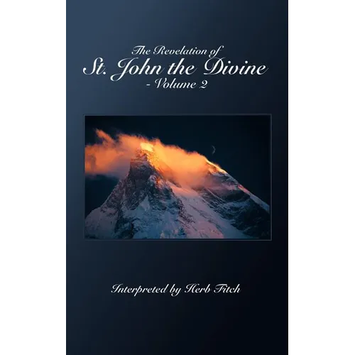 The Revelation of St. John the Divine - Volume 2: Interpreted by Herb Fitch