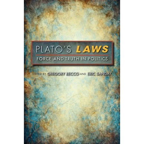 Plato's Laws: Force and Truth in Politics
