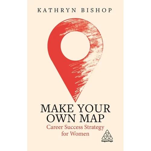 Make Your Own Map: Career Success Strategy for Women